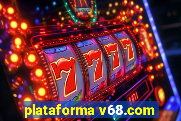 plataforma v68.com